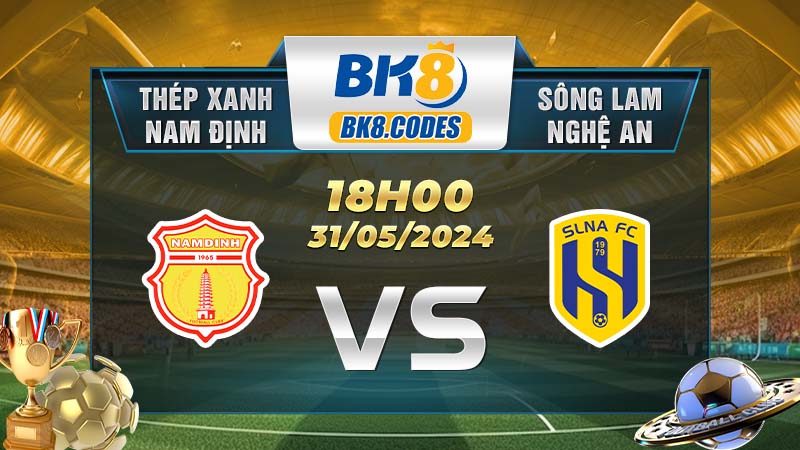 Soi kèo Nam Định vs Sông Lam Nghệ An lúc 18h00 ngày 31/05/2024