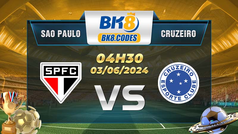 Soi kèo Sao Paulo vs Cruzeiro lúc 04h30 ngày 03/06/2024