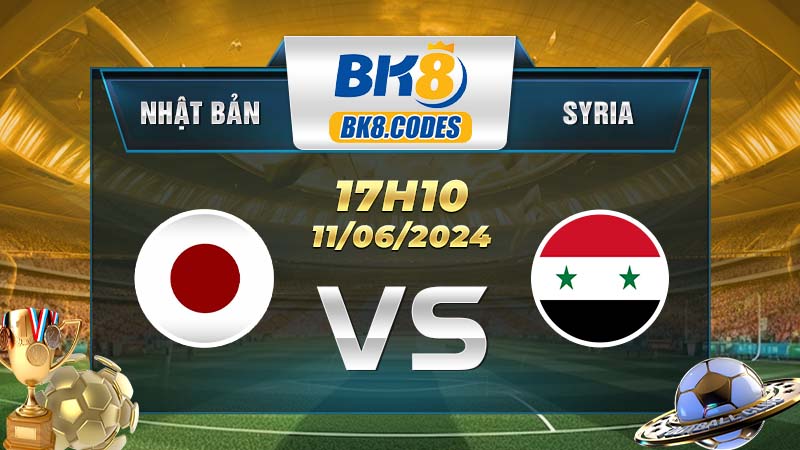 Soi kèo Nhật Bản vs Syria lúc 17h10 ngày 11/06/2024