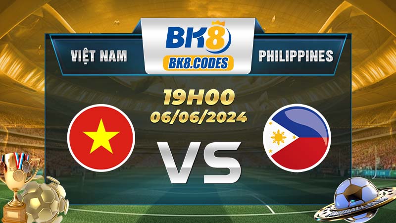 Soi kèo Việt Nam vs Philippines lúc 19h00 ngày 06/06/2024