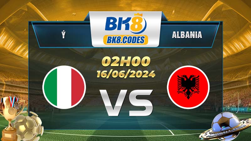 Soi kèo Ý vs Albania, 02h00 ngày 16/06